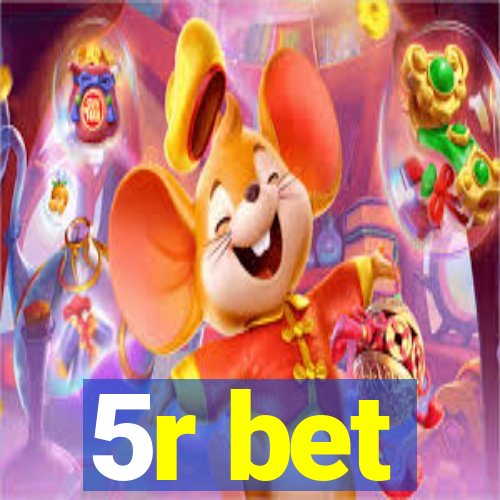 5r bet